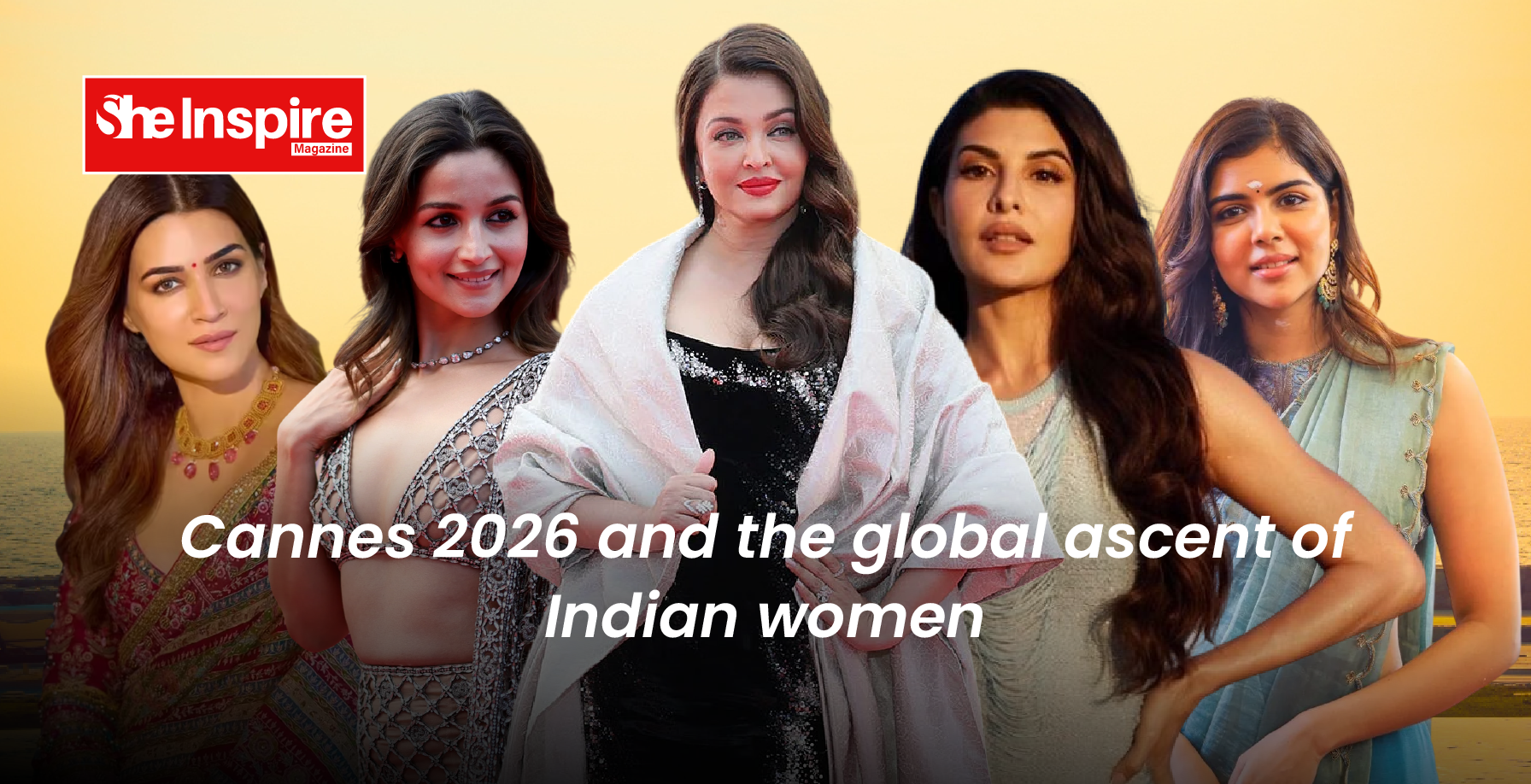 Cannes 2026 and the global ascent of Indian women